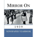 Mirror On 1939: Newspaper Yearbook containing 120 front pages from 1939 - Unique birthday gift / present idea.