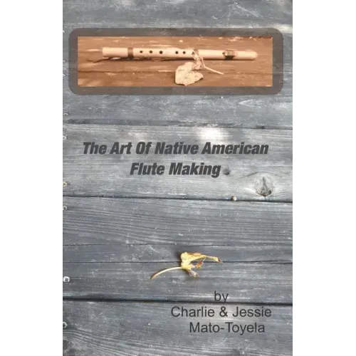 The Art Of Native American Flute Making