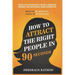 How to Attract the Right People in 90 seconds: Book For Influencing People, Winning Friends and Becoming More Attractive