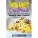 Pasta Sauces Cookbook: Easy and delicious traditional recipes of Italian cuisine for pasta and sauces.