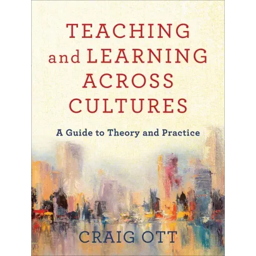 Teaching and Learning Across Cultures: A Guide to Theory and Practice