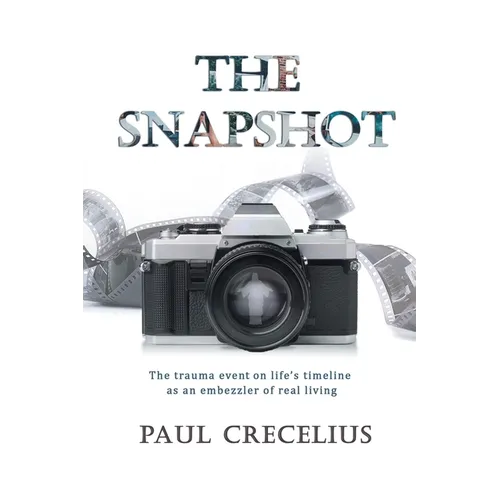 The Snapshot: The trauma event on life's timeline as an embezzler of real living