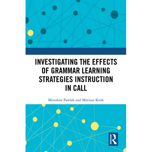 Investigating the Effects of Grammar Learning Strategies Instruction in CALL