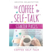 The Coffee Self-Talk Starter Pages: A Quick Daily Workbook to Jumpstart Your Coffee Self-Talk