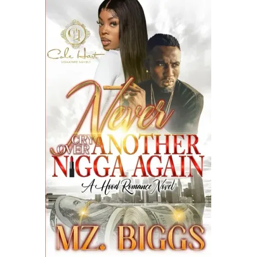 Never Cry Over Another N*gga Again: A Hood Romance Novel