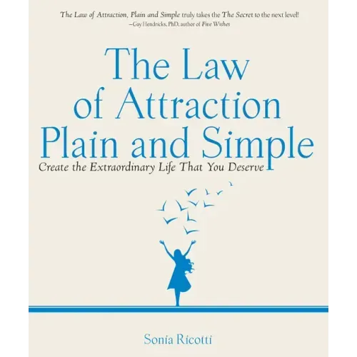The Law of Attraction, Plain and Simple: Create the Extraordinary Life That You Deserve