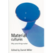 Material Cultures: Why Some Things Matter