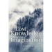 Lost Knowledge of the Imagination