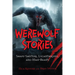 Werewolf Stories: Shape-Shifters, Lycanthropes, and Man-Beasts