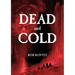 Dead and Cold