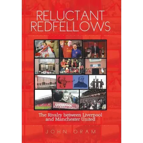 Reluctant Redfellows: The Rivalry Between Liverpool and Manchester United