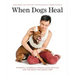 When Dogs Heal: Powerful Stories of People Living with HIV and the Dogs That Saved Them