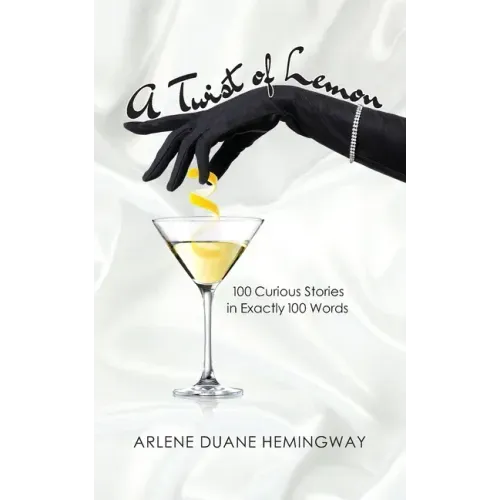 A Twist of Lemon: 100 Curious Stories in Exactly 100 Words