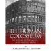 The Roman Colosseum: The History of the World's Most Famous Arena