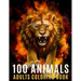 100 Animals Adults Coloring Book: An Adult Coloring Book with 100 Unique Mandalas For Stress Relief ( Lion, Elephants, Owls, Horses, Cats, Eagles, But