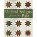 Quilting Designs from the Past: 300+ Designs from 1810-1940