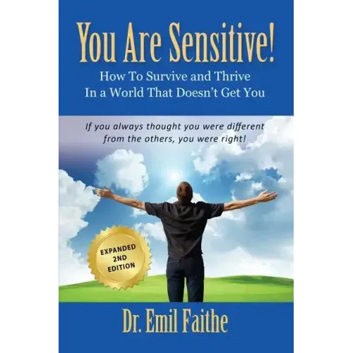 YOU ARE SENSITIVE! How to Survive and Thrive in a World That Doesn't Get You - SECOND EDITION
