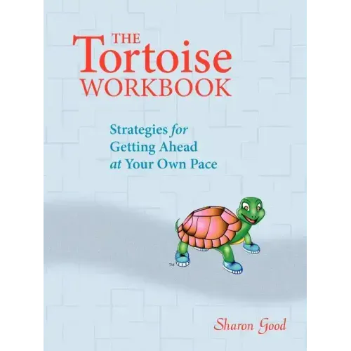 The Tortoise Workbook: Strategies for Getting Ahead at Your Own Pace