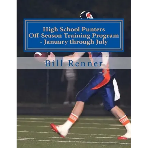 High School Punters Off-Season Training Program - January through July