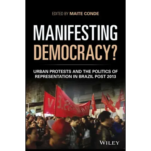 Manifesting Democracy?: Urban Protests and the Politics of Representation in Brazil Post 2013