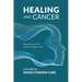 Healing and Cancer: A Guide to Whole Person Care
