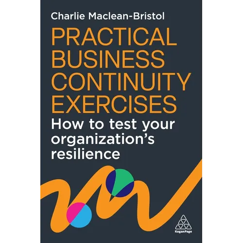 Practical Business Continuity Exercises: How to Test Your Organization's Resilience