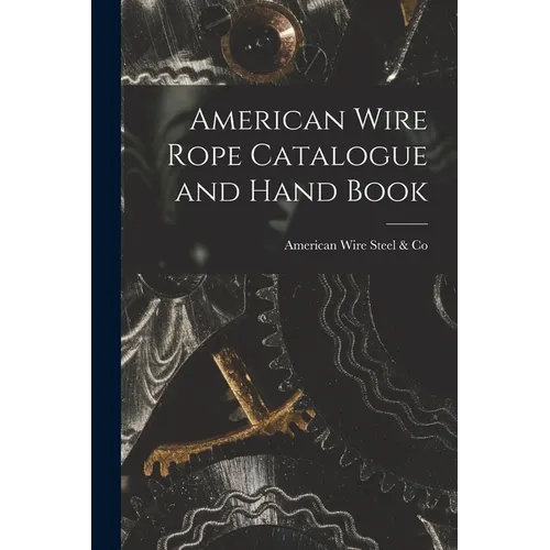 American Wire Rope Catalogue and Hand Book