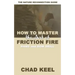 How to Master the Art of Friction Fire: Hand and Bow Drill
