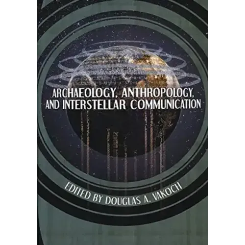 Archaeology, Anthropology, and Interstellar Communication