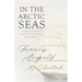 In the Arctic Seas - A Narrative of the Discovery of the Fate of Sir John Franklin and his Companions