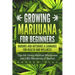 Growing Marijuana for Beginners Indoors and Outdoors & Cannabis for Health and Wellness: Tips for Using Medical Marijuana and CBD Effectively (2 Books