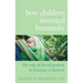 How Children Invented Humanity: The Role of Development in Human Evolution