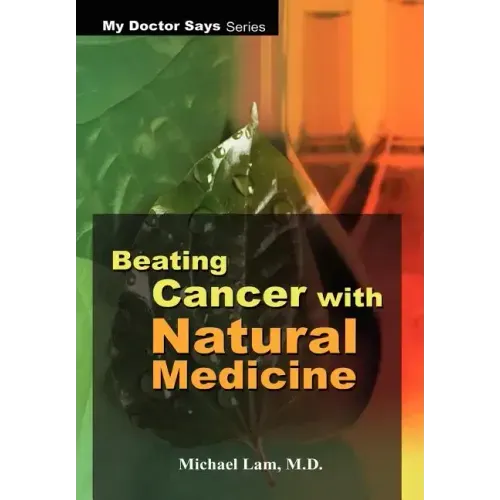 Beating Cancer with Natural Medicine