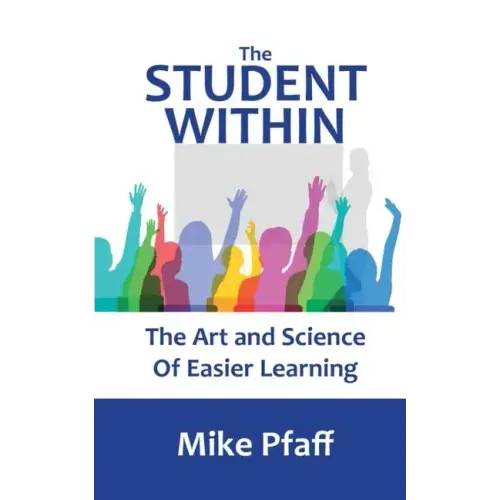 The Student Within: The Art and Science of Easier Learning