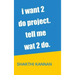 i want 2 do project. tell me wat 2 do.