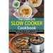 The Complete Slow Cooker Cookbook: Top 60 Slow cooker One Pot Recipes For Everyday cooking (Easy Dump & Go Dinners Included)