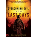 Overcoming Evil in the Last Days: Exposing Satan's Three Most Powerful Evil Strongholds: Racism, Witchcraft, and the Religious Spirit