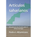 Artículos saharianos: Recopilación de artículos sobre el Sáhara marroquí