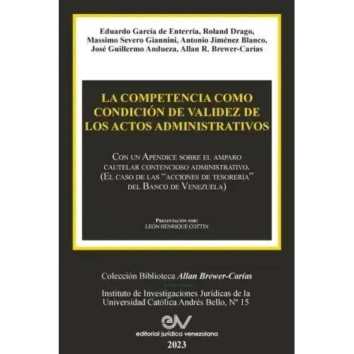 LA COMPETENCIA COMO CONDICIÓN DE VALIDEZ DE LOS ACTOS ADMINISTRATIVOS. Con un Apéndice sobre el amparo cautelar contencioso administrativo (El caso de