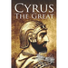 Cyrus the Great: A Life from Beginning to End