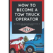 How to Become a Tow Truck Operator