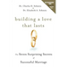 Building a Love That Lasts: The Seven Surprising Secrets of Successful Marriage