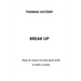 Break Up: How to Move on and Deal with It with a Smile