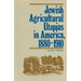 Jewish Agricultural Utopias in America, 1880-1910