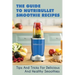 The Guide To Nutribullet Smoothie Recipes: Tips And Tricks For Delicious And Healthy Smoothies: Magic Bullet Smoothie Recipes