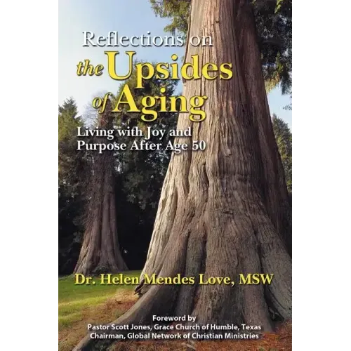 Reflections on the Upsides of Aging: Living with Joy and Purpose After Age 50