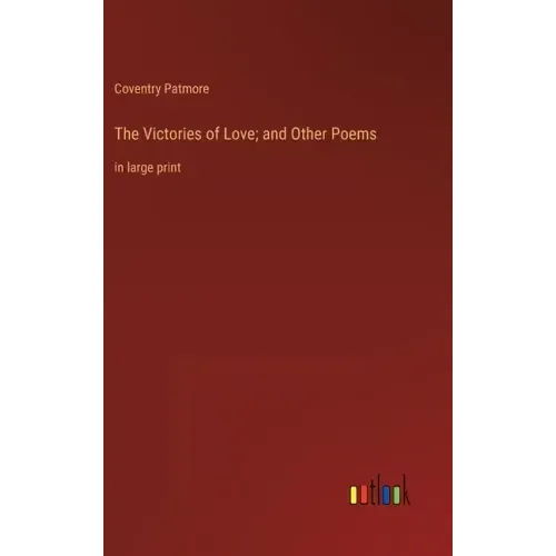 The Victories of Love; and Other Poems: in large print