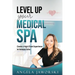 Level Up Your Medical Spa: Creating a High Client Experience to Increase Sales