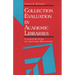 Collection Evaluation in Academic Libraries: A Guide and Annotated Bibliography