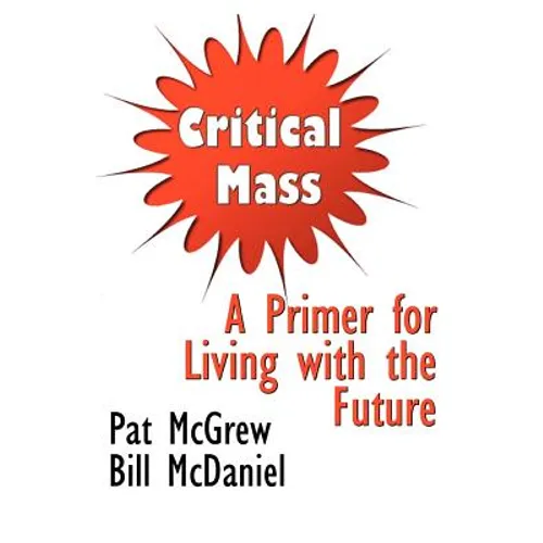 Critical Mass: A Primer for Living with the Future